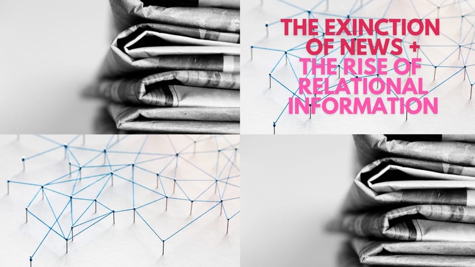 Micro Trends: The Extinction of News and the Rise of Relational Information